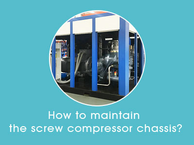How to maintain the screw compressor chassis
