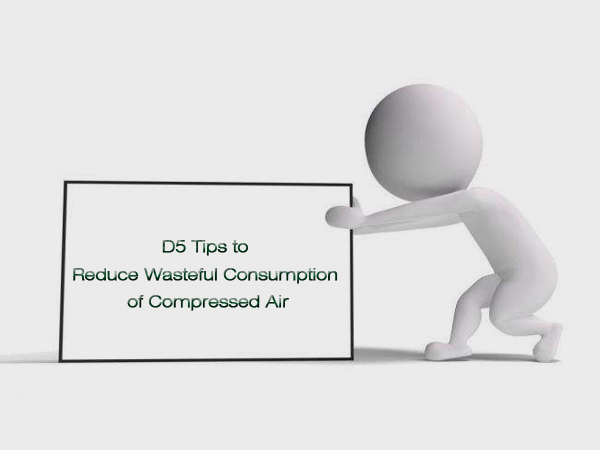 D5 tips to reduce wasteful consumption of compressed air